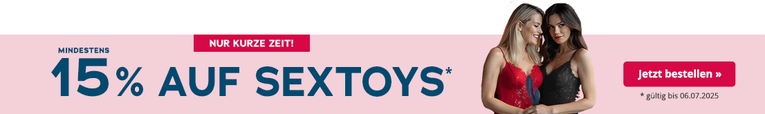 Das Bild zeigt eine Werbeanzeige mit rosa Hintergrund. Grossflächig steht „Mindestens 15% auf Sextoys" in der Farbe petrol, darunter in kleinerer grauer Schrift: „* gültig bis 06.07.2025“. Darüber befindet sich ein rotfarbener Button mit weisser Aufschrift: „Nur kurze Zeit!“. Rechts im Bild stehen zwei Frauen in Spitzen-Dessous Arm in Arm. Eine hat ein rotes Dessous an und die andere ein schwarzes. Die Frau in schwarz hält ein blaues Sexspielzeug in der Hand.
