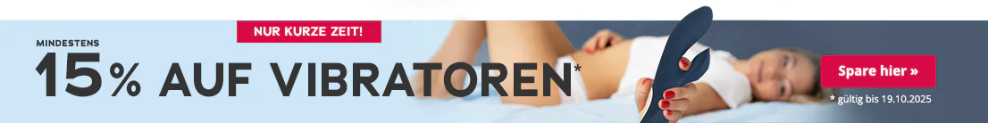 Das Bild zeigt eine Werbeanzeige mit einer Frau, die auf dem Rücken liegt und ihre Beine angewinkelt aufgestellt hat. Sie trägt einen weissen Slip und ein weisses crop T-Shirt. In ihrer Hand hält sie einen blauen Vibrator. Grossflächig steht " Mindestens 15% auf Vibratoren". Darunter steht in kleiner Schrift "gültig bis 19.10.2025". Oberhalb der Werbeanzeige befindet sich ein rotfarbener Button mit der Aufschrift "Nur kurze Zeit!"