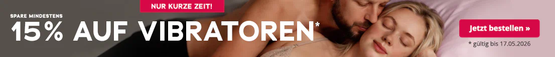 Ein Paar liegt eng beieinander auf einem Bett. Die Frau in beiger Unterwäsche hält einen lilafarbenen Vibrator, der Mann liegt hinter ihr und küsst sie am Hals. Links steht der Text „Spare mindestens 15 % auf Vibratoren*. Gültig bis 17.05.2026“. Oben roter Button „Nur kurze Zeit!“.