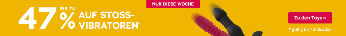 Das Bild zeigt eine Werbeanzeige mit einem gelben Hintergrund. Dort steht in weisser Schrift: „Nur diese Woche – bis zu 47% auf Stossvibratoren“ und gültig bis 13.06.2025 . Ganz rechts sind zwei Vibratoren abgebildet, ein schwarzer und ein roter. Alle beide zeigen grafisch angedeutete Auf- und Abbewegungen.