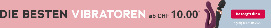 Das Bild ist eine Werbeanzeige für Vibratoren mit dem Text „Die besten Vibratoren ab CHF 10.-“ auf rosafarbenem Hintergrund. Am rechten Rand ist der Hintergrund hellblau. Unten steht in kleiner weisser Schrift „*gültig bis 25.04.2025“. Ausserdem ist ein lilaner Vibrator und ein schwarzer Massagestab abgebildet.