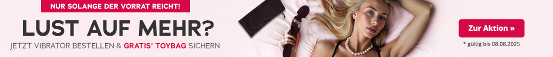 Die Werbeanzeige zeigt ein rosafarbenes Bettlaken, auf der eine blonde Frau in einem schwarzen Spitzendessous liegt und einen Vibrator in der Hand hält. Grossflächig steht in dunkler Schrift "Lust auf mehr? Jetzt Vibrator bestellen & gratis Toysbag sichern". Auch die Toybag ist grafisch im Bild zu sehen. Darunter steht in kleiner Schrift "gültig bis 08.08.2025". Oberhalb befindet sich ein rotfarbener Button mit der weissen Aufschrift "Nur solange der Vorrat reicht".