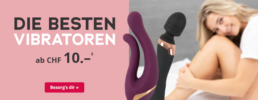Werbemittel mit der Aufschrift 'Die besten Vibratoren ab CHF 10.-'. Der Hintergrund ist zweigeteilt: Hinter dem Schriftzug einfarbig rosa, die andere Hälfte zeigt eine Frau, die lächelnd auf dem Bett sitzt. Im Vordergrund sind zwei Vibratoren abgebildet. Unten befindet sich ein Call-to-Action-Button mit der Aufschrift 'Besorg's dir'.