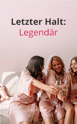 Mehrere lachende Frauen sitzen nebeneinander auf einem hellen Sofa, tragen rosa Morgenmäntel und stossen mit Sektgläsern an. Eine trägt einen weissen Schleier. Im Hintergrund ein beiger Plüsch-Teddybär. Oben steht „Letzter Halt: Legendär“, unten ein roter Button mit der Aufschrift „Jetzt JGA-Party starten»